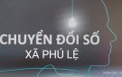 Bài tuyên truyền về công tác chuyển đổi số trên địa bàn xã Phú Lệ, huyện Quan Hóa